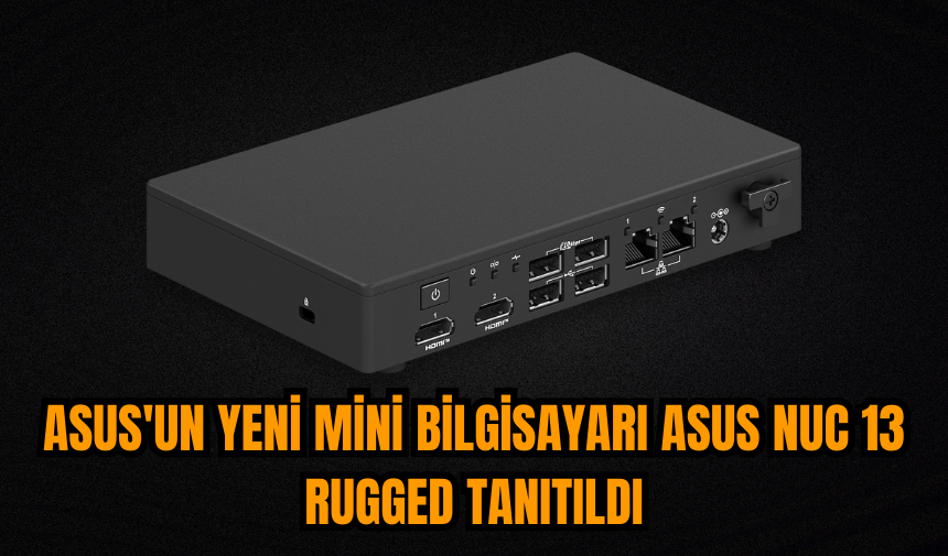 Asus'un yeni mini bilgisayarı ASUS NUC 13 Rugged tanıtıldı