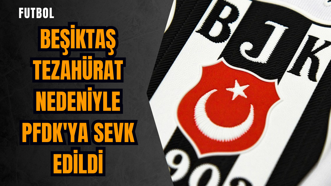 Beşiktaş tezahürat nedeniyle PFDK'ya sevk edildi