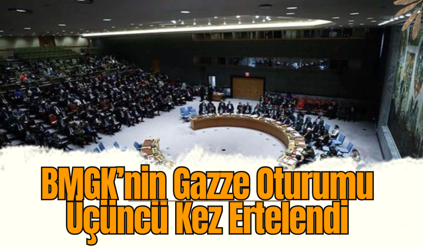 BMGK’nin Gazze Oturumu Üçüncü Kez Ertelendi