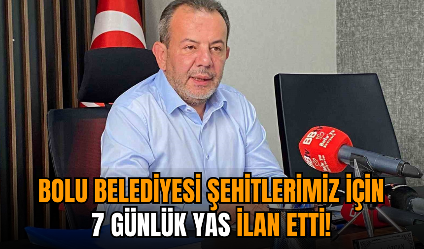 Bolu Belediyesi şehitlerimiz için 7 günlük yas ilan etti!