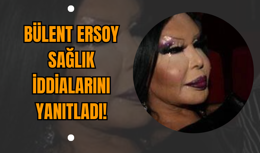 Bülent Ersoy Sağlık İddialarını Yanıtladı!