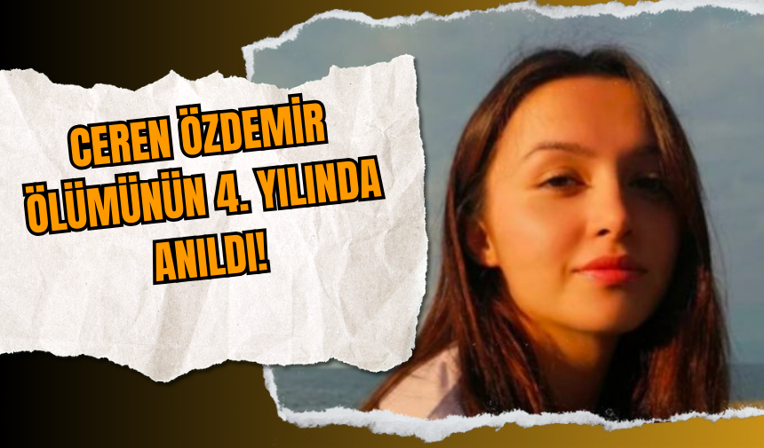 Ceren Özdemir Ölümünün 4. Yılında Anıldı!