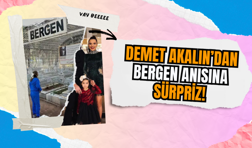 Demet Akalın’dan Bergen Anısına Sürpriz!