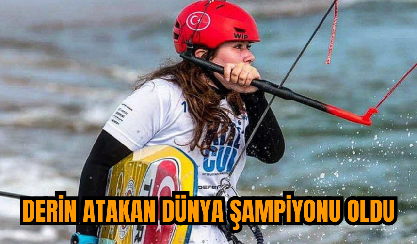 Derin Atakan Dünya Şampiyonu oldu