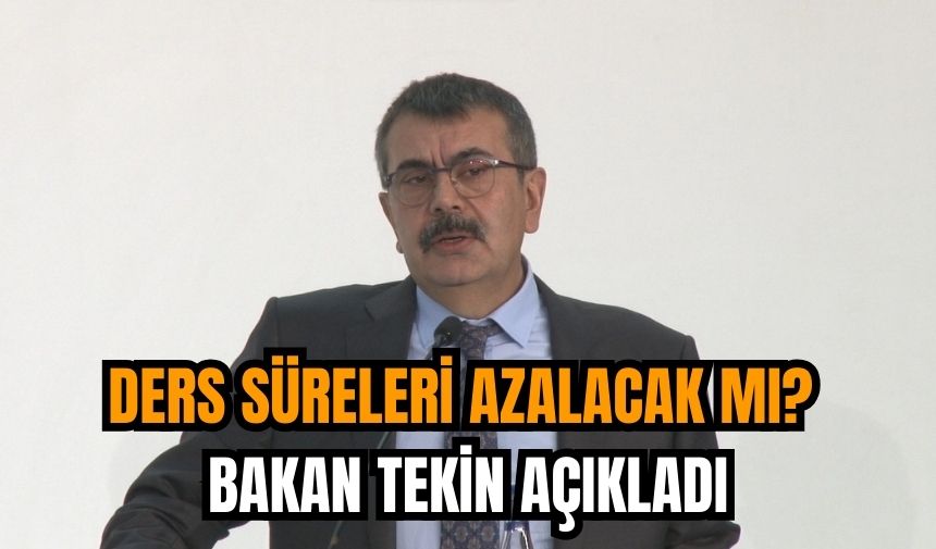 Ders süreleri azalacak m? Bakan Tekin açıkladı