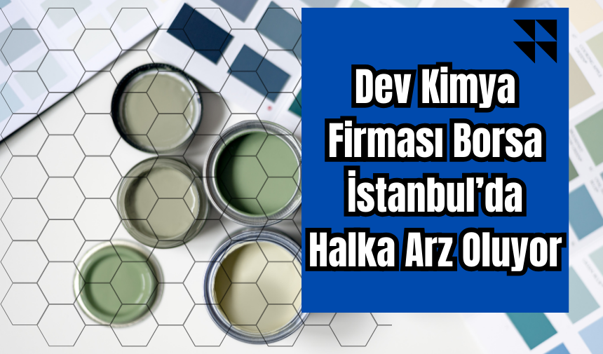 Dev Kimya Firması Borsa İstanbul’da Halka Arz Oluyor