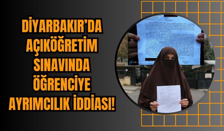 Diyarbakır’da Açıköğretim Sınavında Öğrenciye Ayrımcılık İddiası!