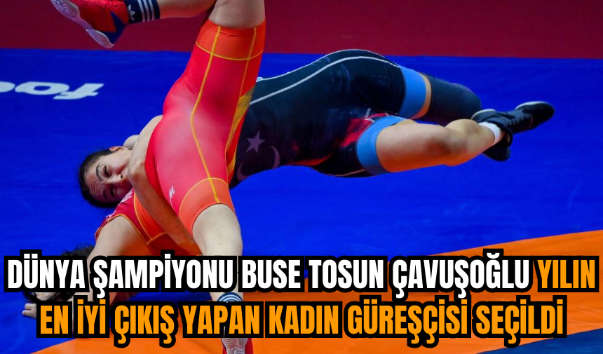 Dünya Şampiyonu Buse Tosun Çavuşoğlu yılın en iyi çıkış yapan kadın güreşçisi seçildi