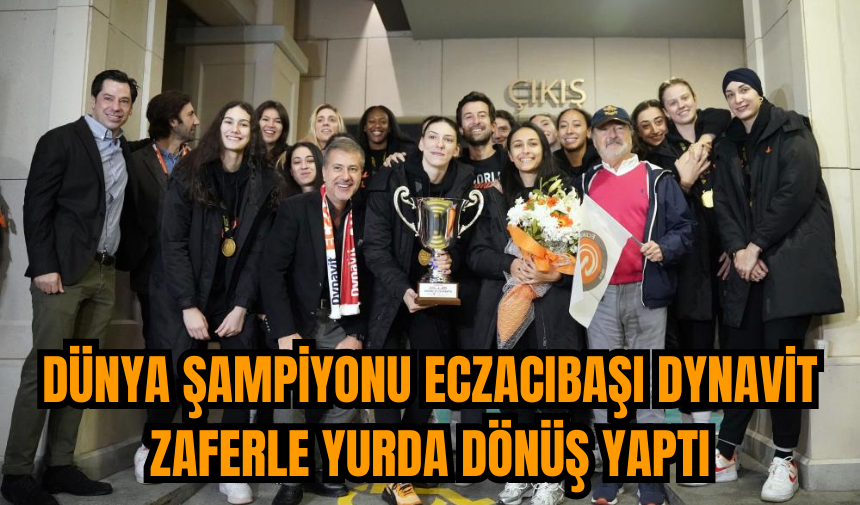 Dünya Şampiyonu Eczacıbaşı Dynavit zaferle yurda dönüş yaptı