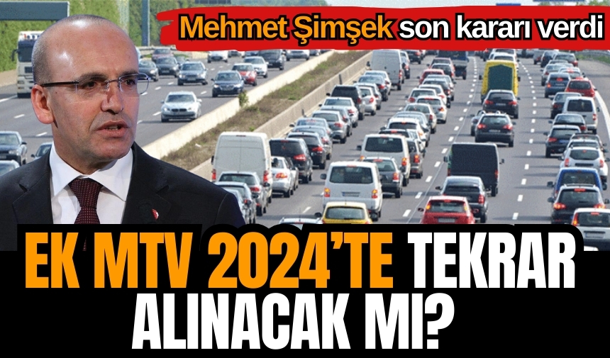 Ek MTV 2024’te tekrar alınacak mı? Mehmet Şimşek son kararı verdi