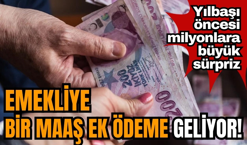 Emekliye bir maaş ek ödeme geliyor! Yılbaşı öncesi milyonlara büyük sürpriz