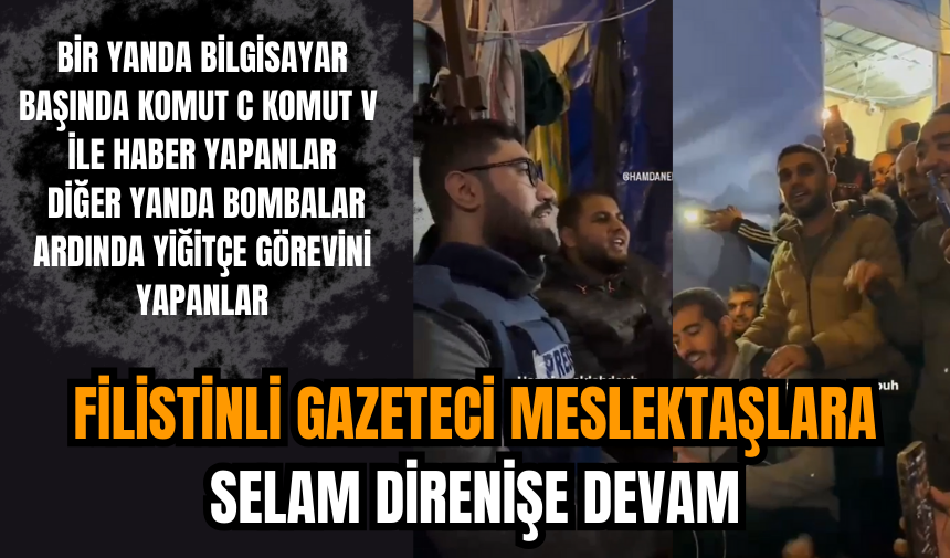 Filistinli gazeteci meslektaşlara selam direnişe devam