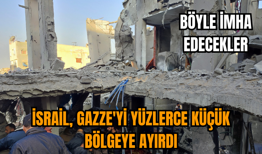 İsrail Gazze'yi böyle yok edecek