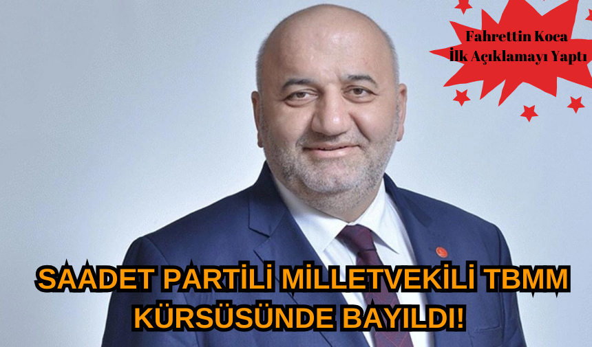 Saadet Partili Milletvekili TBMM Kürsüsünde Bayıldı! Fahrettin Koca İlk Açıklamayı Yaptı