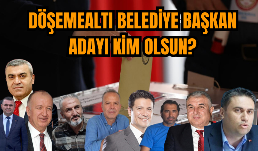 Döşemealtı Belediye Başkan Adayı Kim Olsun