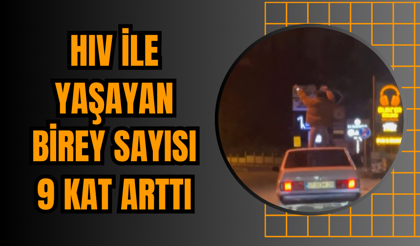 HIV ile Yaşayan Birey Sayısı 9 Kat Arttı