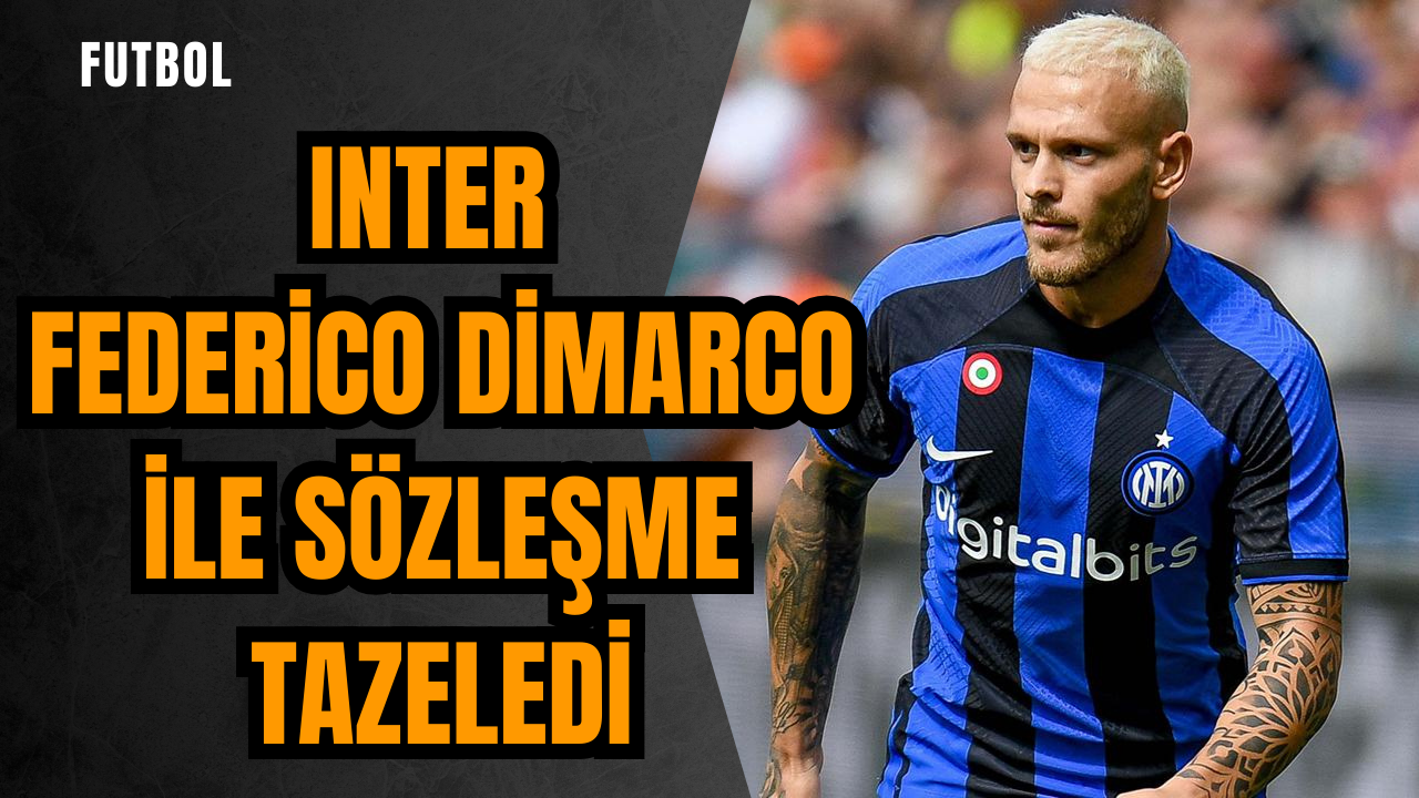 Inter Federico Dimarco ile sözleşme tazeledi