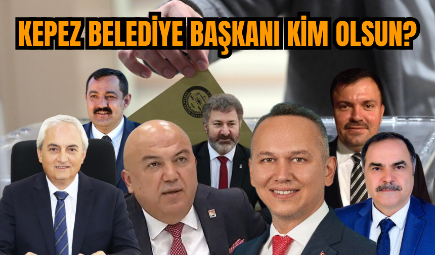 Kepez Belediye Başkanı kim olsun?