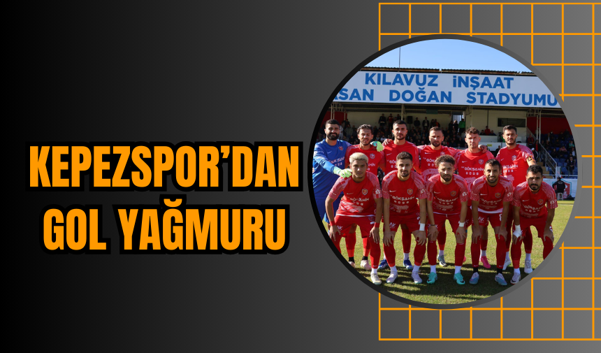 Kepezspor’dan Gol Yağmuru