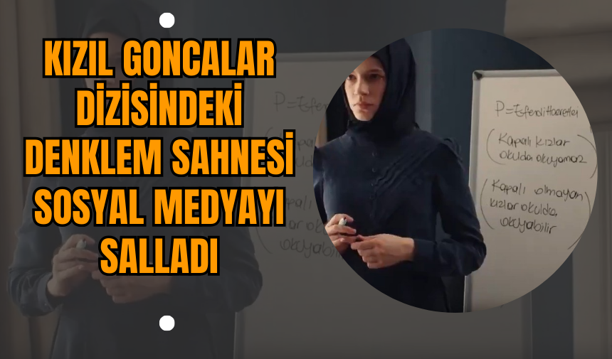 Kızıl Goncalar Dizisindeki Denklem Sahnesi Sosyal Medyayı Salladı