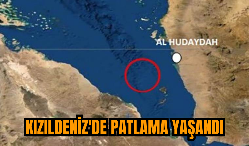 Kızıldeniz'de patlama yaşandı