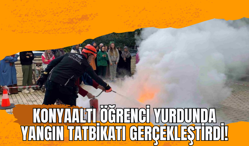 Konyaaltı Öğrenci Yurdunda Yangın Tatbikatı Gerçekleştirdi!