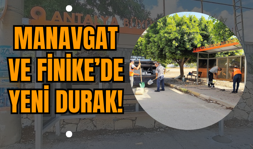 Manavgat ve Finike’de Yeni Durak!