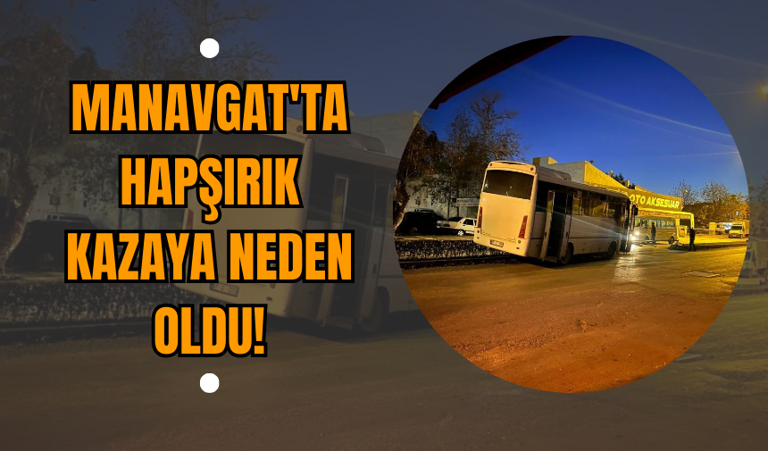 Manavgat'ta Hapşırık Kazaya Neden Oldu!