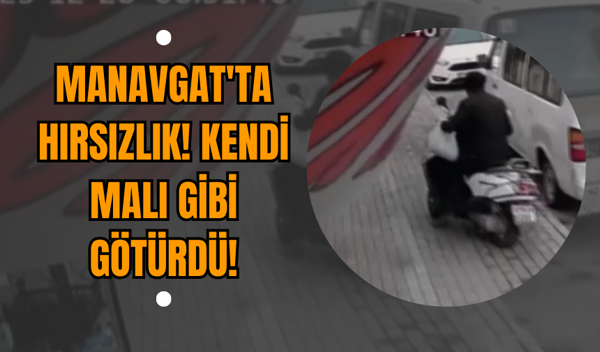 Manavgat'ta hırsızlık! Kendi malı gibi götürdü!