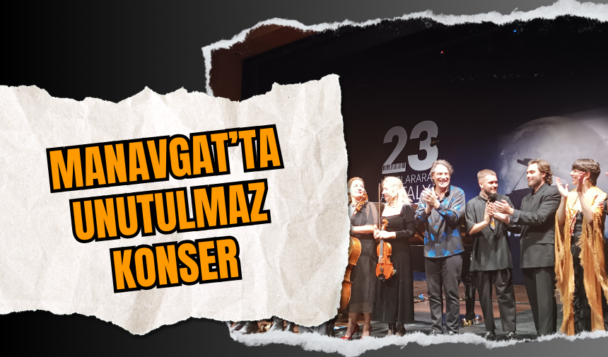 Manavgat’ta Unutulmaz Konser