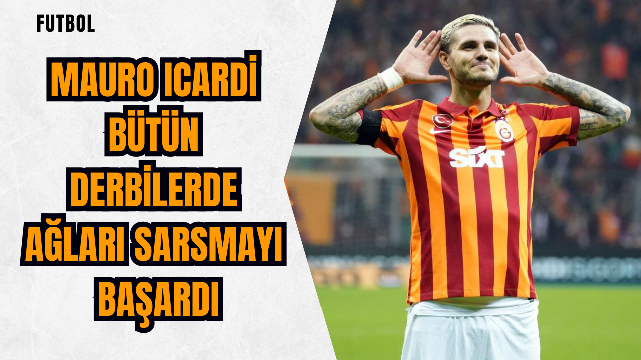 Mauro Icardi bütün derbilerde ağları sarsmayı başardı