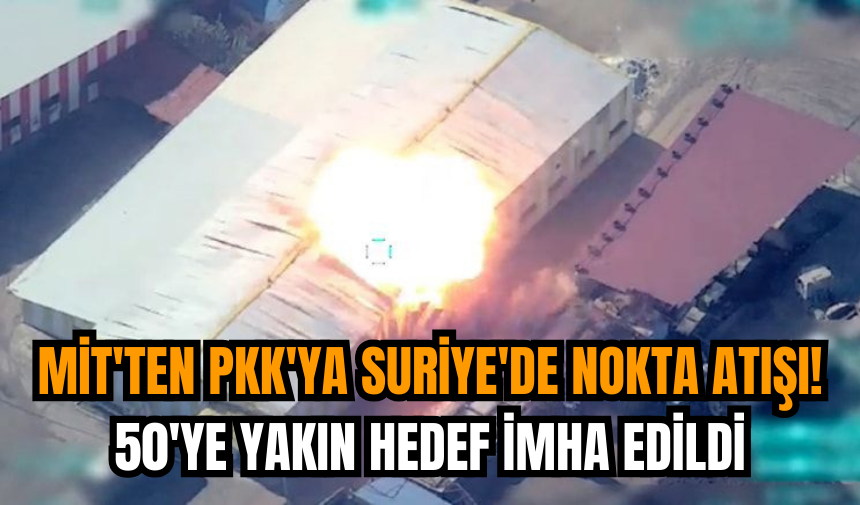 MİT'ten P*K'ya Suriye'de nokta atışı! 50'ye yakın hedef imha edildi