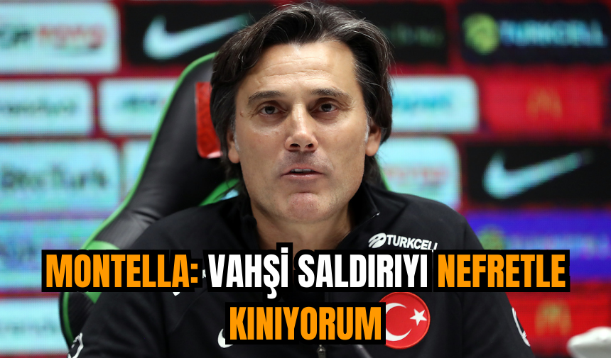 Montella: Vahşi saldırıyı nefretle kınıyorum