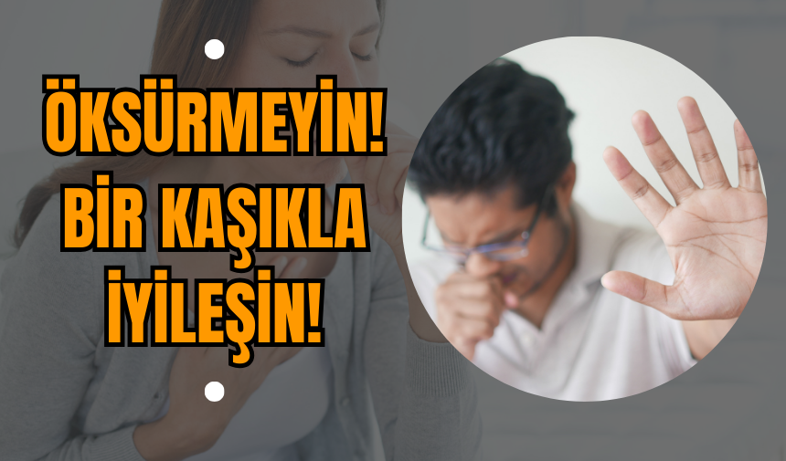 Öksürmeyin! Bir Kaşıkla İyileşin!