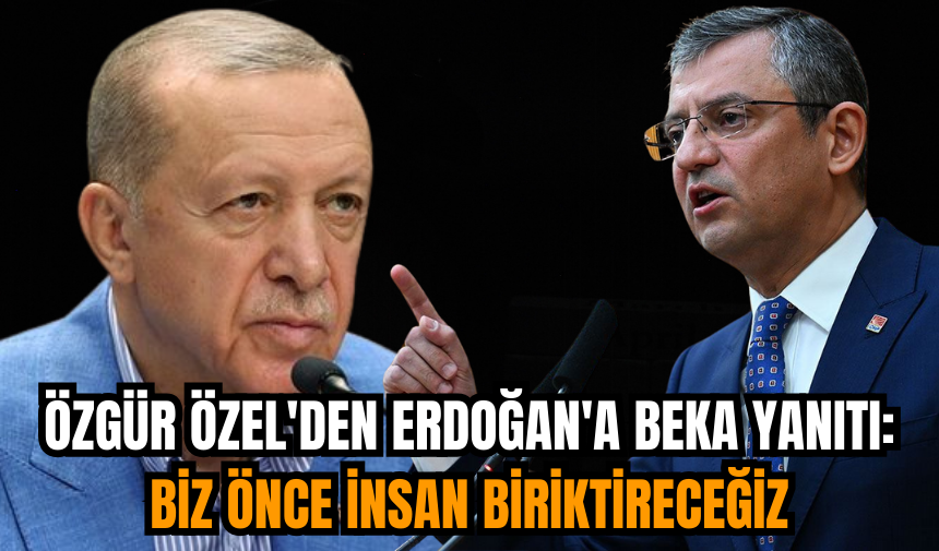 Özgür Özel'den Erdoğan'a beka yanıtı: Biz önce insan biriktireceğiz