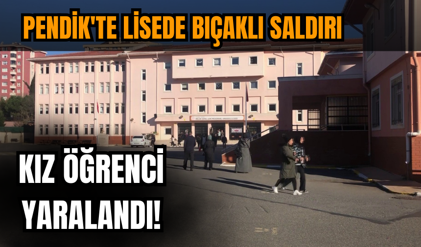 Lise'de bıçaklı saldırı!