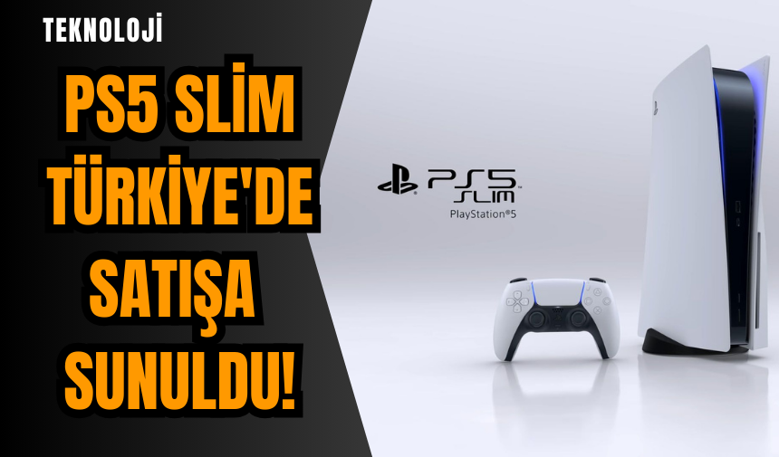 PS5 Slim Türkiye'de satışa sunuldu!