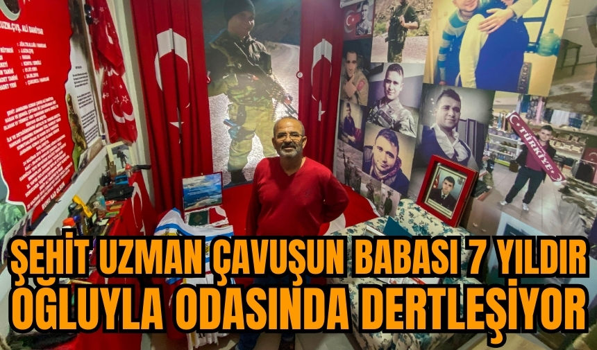 Şehit uzman çavuşun babası 7 yıldır oğluyla odasında dertleşiyor