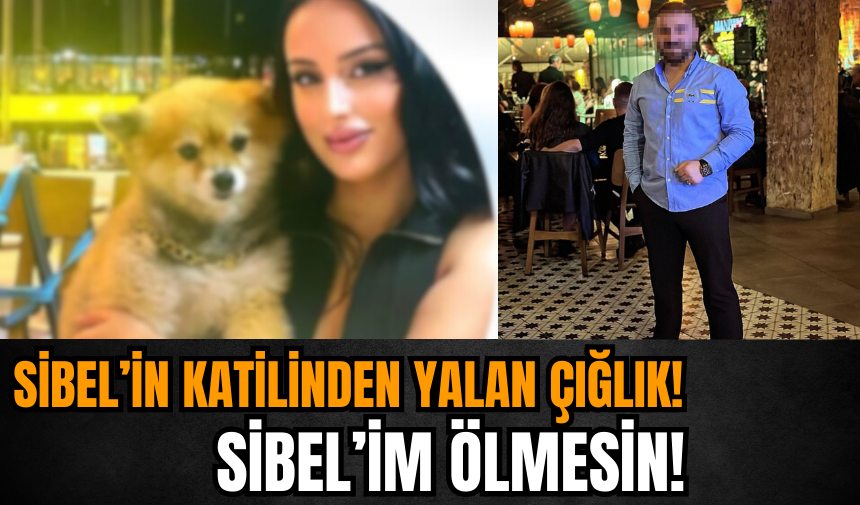 Sevgilisini öldüren adamın yalan çığlığı: 'Kız arkadaşım yaşasın'