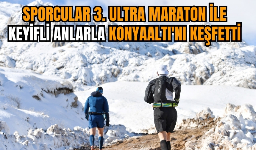 Sporcular 3. Ultra Maraton ile keyifli anlarla Konyaaltı'nı keşfetti