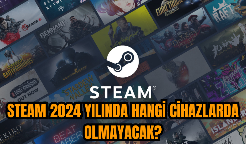 Steam 2024 yılında hangi cihazlarda olmayacak?