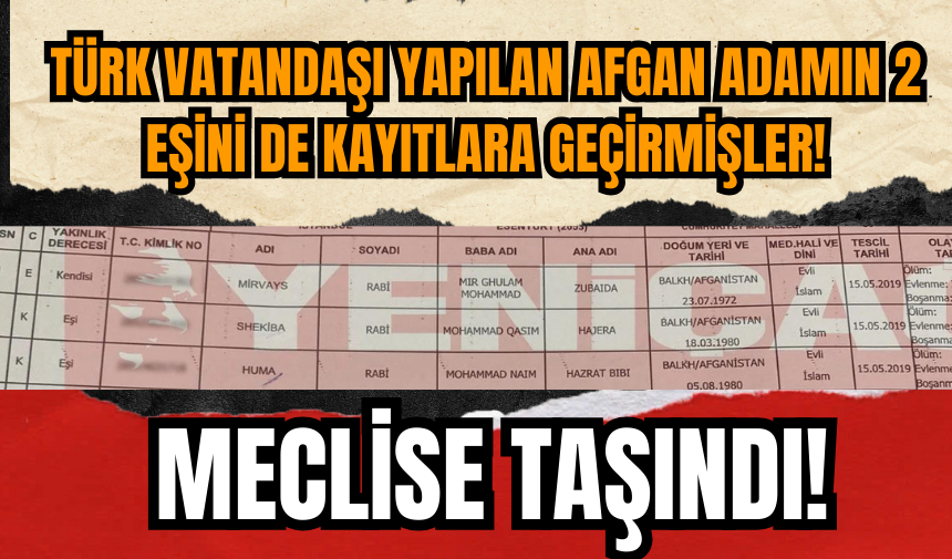 Türk vatandaşı yapılan Afgan adamın 2 eşi de resmi kayıtlara alındı!