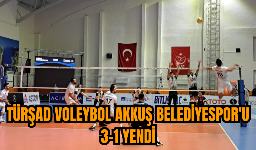 TÜRŞAD Voleybol Akkuş Belediyespor'u 3-1 yendi