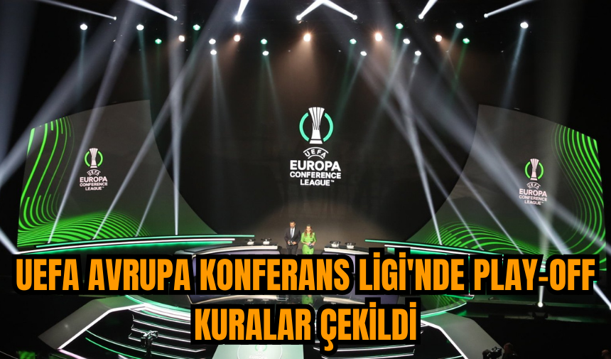 UEFA Avrupa Konferans Ligi'nde play-off kuralar çekildi