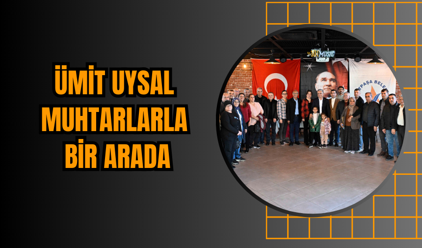 Ümit Uysal Muhtarlarla Bir arada