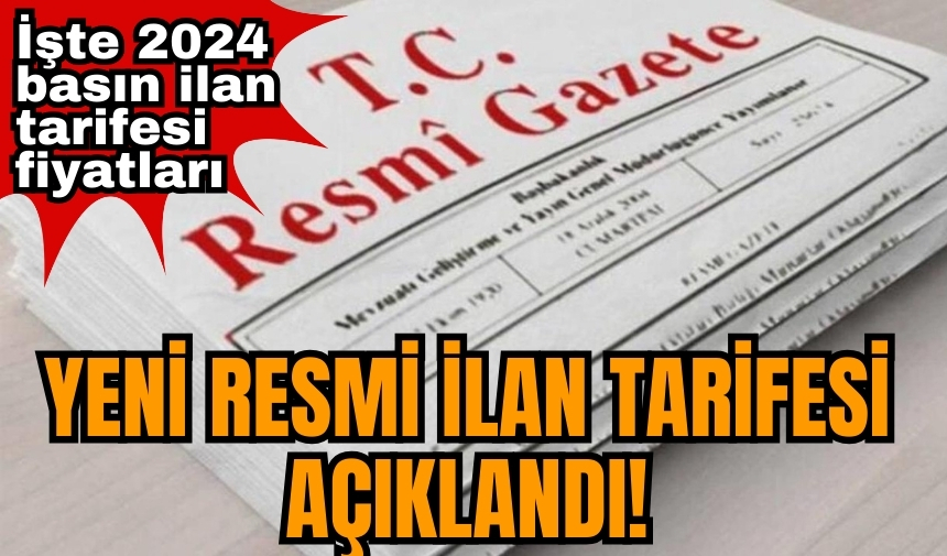 Yeni resmi ilan tarifesi açıklandı! İşte 2024 basın ilan tarifesi fiyatları