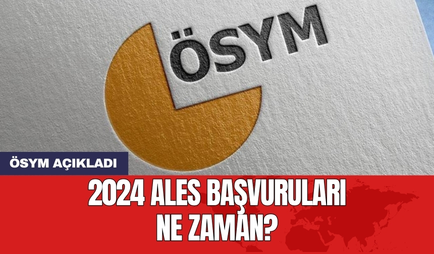 2024 ALES başvuruları ne zaman?