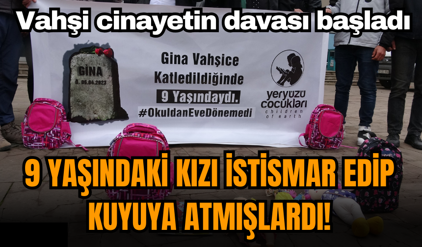 9 yaşındaki kızı ist*smar edip kuyuya atmışlardı! Vahşi cinayetin davası başladı