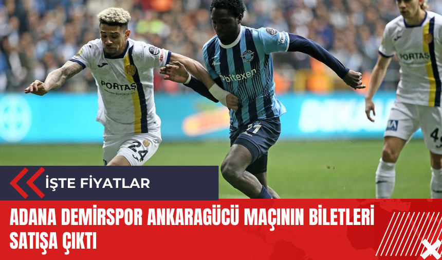 Adana Demirspor Ankaragücü maçının biletleri satışa çıktı