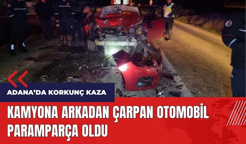 Adana kamyona çarpan otomobil paramparça oldu